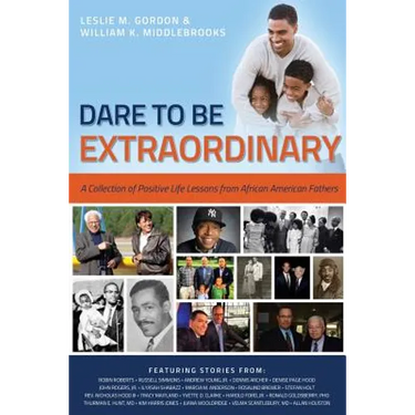 Dare To Be Extraordinary - A Collection of Positive Life Lessons from African American Fathers