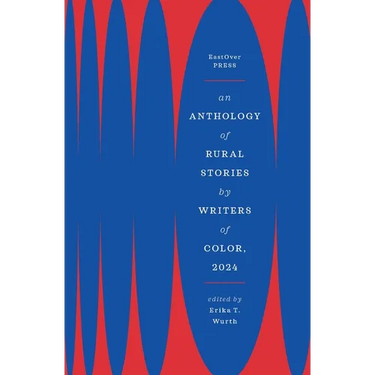 An Anthology of Rural Stories by Writers of Color, 2024