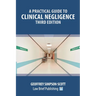 A Practical Guide to Clinical Negligence - Third Edition