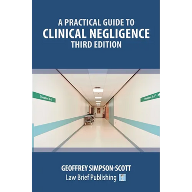 A Practical Guide to Clinical Negligence - Third Edition