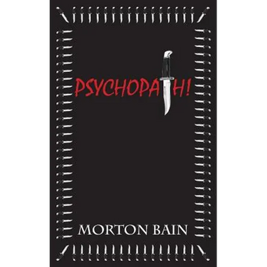 Psychopath!