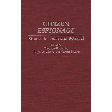 Citizen Espionage: Studies in Trust and Betrayal