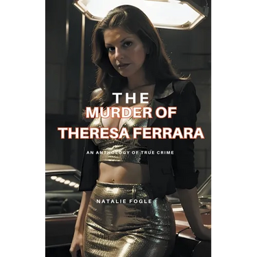 The Murder of Theresa Ferrara