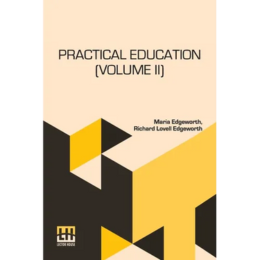 Practical Education (Volume II): In Two Volumes, Vol. II.