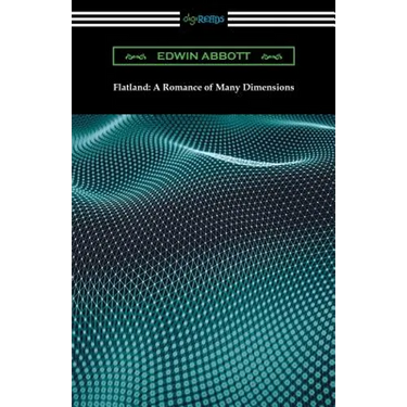 Flatland: A Romance of Many Dimensions