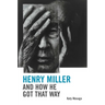 Henry Miller and How He Got That Way