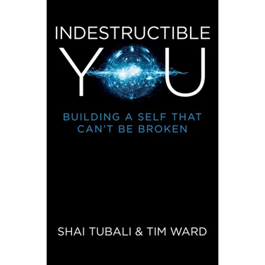 Indestructible You: Building a Self That Can't Be Broken