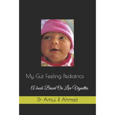 My Gut Feeling Pediatrics: A book Based On Live Vignettes