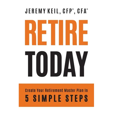 Retire Today: Create Your Retirement Master Plan in 5 Simple Steps