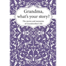 Grandma, What's Your Story?: The Stories and Memories of Grandmother's Life - A Guided Story Journal.