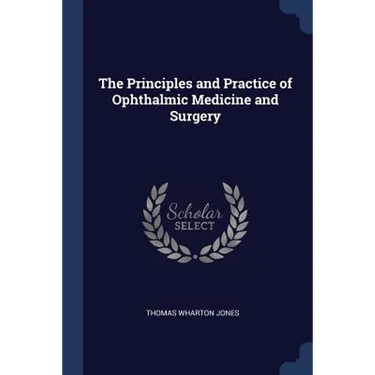 The Principles and Practice of Ophthalmic Medicine and Surgery