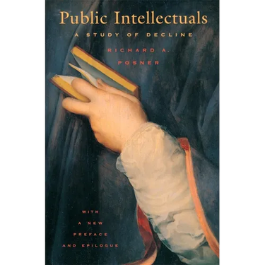 Public Intellectuals: A Study of Decline, with a New Preface and Epilogue