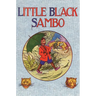 Little Black Sambo: Uncensored Original 1922 Full Color Reproduction