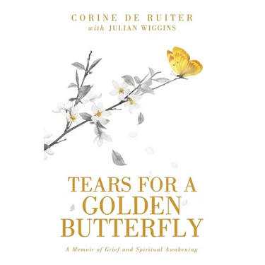 Tears for a Golden Butterfly: A Memoir of Grief and Spiritual Awakening