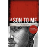 A Son to Me