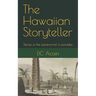 The Hawaiian Storyteller: Stories of the paranormal in paradise