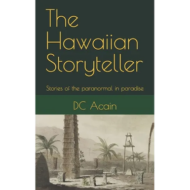 The Hawaiian Storyteller: Stories of the paranormal in paradise