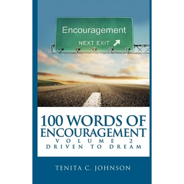 100 Words of Encouragement II: Driven to Dream