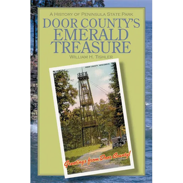 Door County's Emerald Treasure: A History of Peninsula State Park