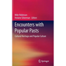 Encounters with Popular Pasts: Cultural Heritage and Popular Culture