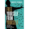 Free Yourself From Yourself: Fail-proof Principles for Addiction Recovery