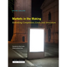 Markets in the Making: Rethinking Competition, Goods, and Innovation
