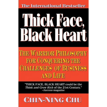 Thick Face, Black Heart: The Warrior Philosophy for Conquering the Challenges of Business and Life
