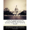 Center for Disease Control and Prevention Mmwr: Morbidity and Mortality Weekly Report: Vol 59, No. 51 & 52