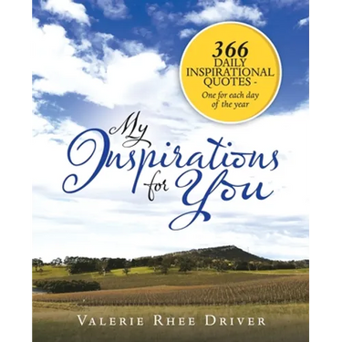 My Inspirations for You: 366 Daily Inspirational Quotes - One for Each Day of the Year