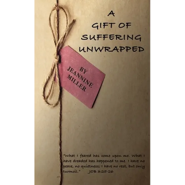 A Gift of Suffering Unwrapped: What I have feared has happened