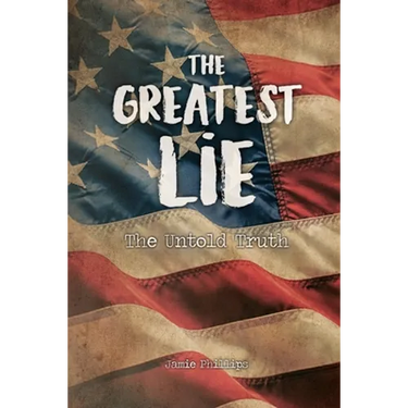 The Greatest Lie: The Untold Truth