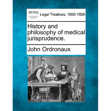 History and Philosophy of Medical Jurisprudence.