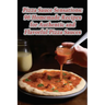 Pizza Sauce Sensations: 96 Homemade Recipes for Authentic and Flavorful Pizza Sauces