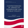 Controversies in American Federalism and Public Policy