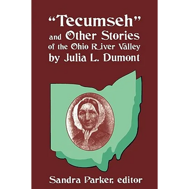 "Tecumseh" and Other Stories of the Ohio River Valley by Julia L. Dumont: Of The Ohio River Valley