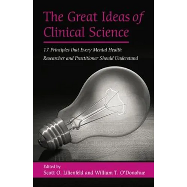 The Great Ideas of Clinical Science: 17 Principles That Every Mental Health Professional Should Understand