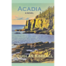 Acadia, a Novel