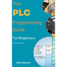 The PLC Programming Guide For Beginners