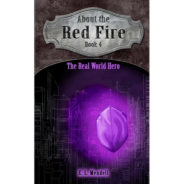 About the Red Fire, Book 4, The Real World Hero