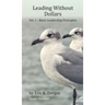 Leading Without Dollars: Vol. I - Basic Leadership Principles