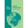 Fungal Conservation: Issues and Solutions