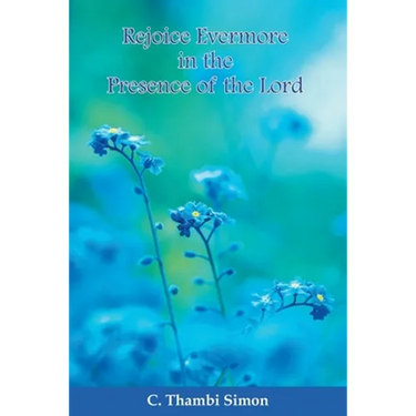 Rejoice Evermore in the Presence of the Lord