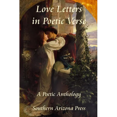Love Letters in Poetic Verse: A Poetic Anthology