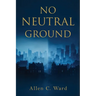 No Neutral Ground