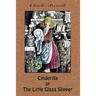 Cinderilla or The Little Glass Slipper