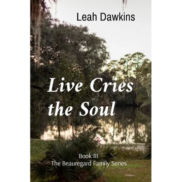 Live Cries the Soul: Book III of The Beauregard Family Series