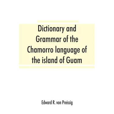 Dictionary and grammar of the Chamorro language of the island of Guam