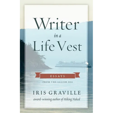 Writer in a Life Vest: Essays from the Salish Sea