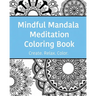 Mindful Mandala Meditation Coloring Book: High quality beautifully designed mandala coloring pages ranging from simple to complex.