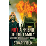 Not A Friend Of The Family